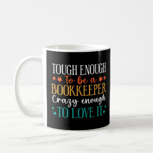 Hart genug, um Buchhalter zu sein. Verrückt genug, Kaffeetasse