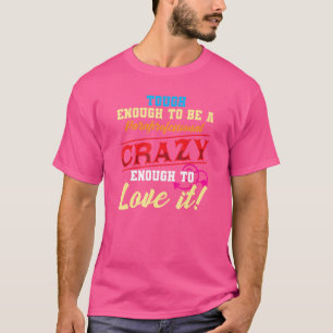 Hart genug, um ein Paraprofessioneller verrückt zu T-Shirt