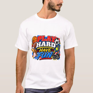 Hart spielen, Spaß haben T-Shirt