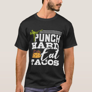 Hart zuschlagen Tacos essen Kickboxen Glückliches  T-Shirt