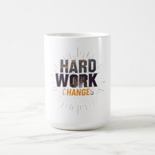 Harte Arbeit ändert alles   Fitness Motivation  Verwandlungstasse