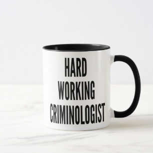 harte Arbeit Kriminologe Tasse