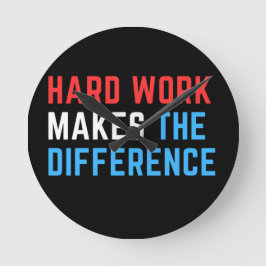 Harte Arbeit macht den Unterschied. Runde Wanduhr