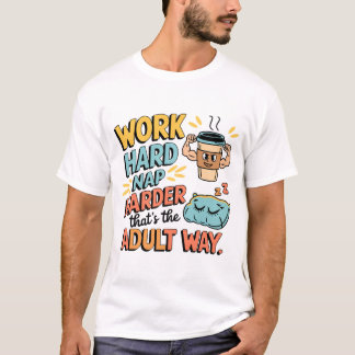 harte Arbeit, Nickerchen härter - Das perfekte Shi T-Shirt
