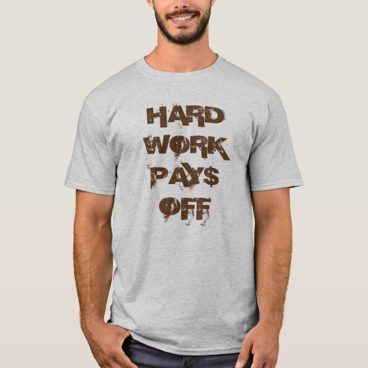 "Harte Arbeit Pay$ weg" vom T - Shirt (Vorderseite)