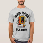 harte Arbeit, PLA-harter T - Shirt (Vorderseite)