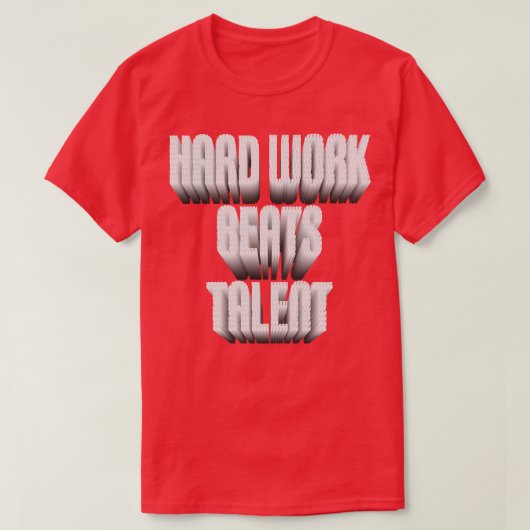 harte Arbeit schlägt Talent T-Shirt (Design vorne)