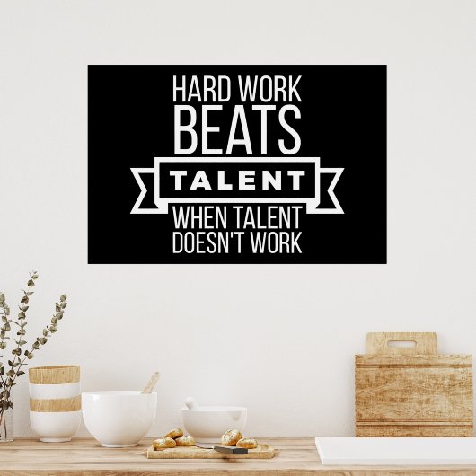 Harte Arbeit schlägt Talent, wenn Talent nicht fun Poster (Küche)