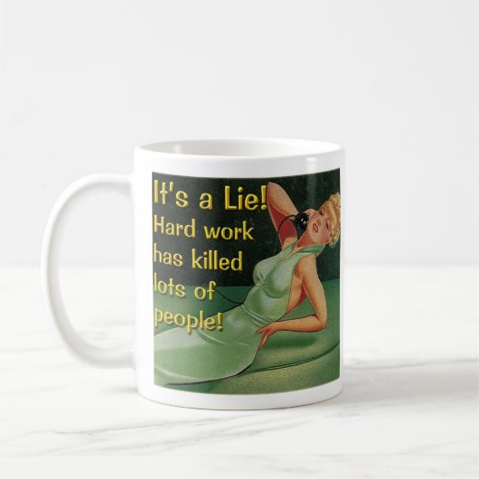 Harte Arbeit tötet 11 Unze. Tasse (Links)