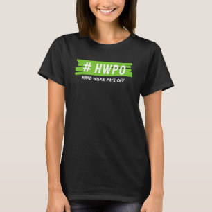 Harte Arbeit zahlt HWPO Motivierend für aktive P T-Shirt