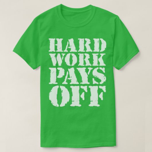 Harte Arbeit zahlt sich aus 1 T-Shirt (Design vorne)