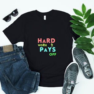 Harte Arbeit zahlt sich aus - Bleibe konzentriert, T-Shirt