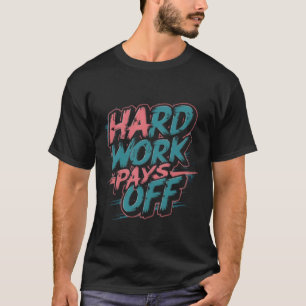 harte Arbeitstypografie T-Shirt
