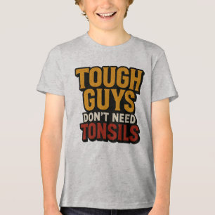 Harte Typ brauchen keine Tonsillen" Baby S Tri-Blend Shirt
