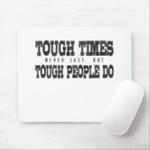 Harte Zeiten dauern nie an, aber harte Menschen tu Mousepad (Mit Mouse)