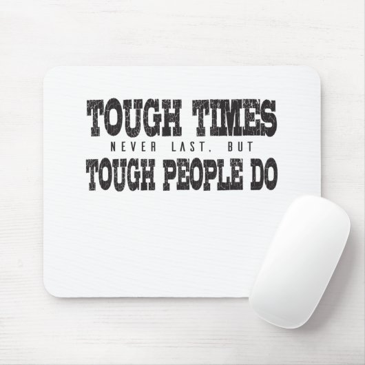 Harte Zeiten dauern nie an, aber harte Menschen tu Mousepad (Mit Mouse)