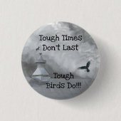 Harte Zeiten halten nicht an - Kehle und Wetter ve Button (Vorderseite)