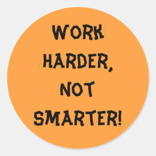 härter arbeiten, nicht schlauer Sticker