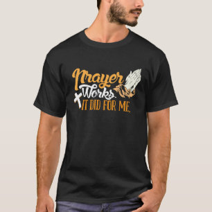 Hartes Arbeiten Wird Belohnt Gebete Werden Erhört  T-Shirt