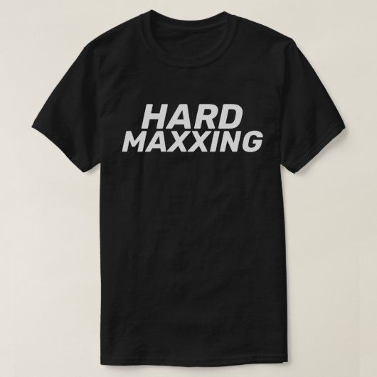 Hartes Maxxing Internet-Slang Extrem T-Shirt (Design vorne)