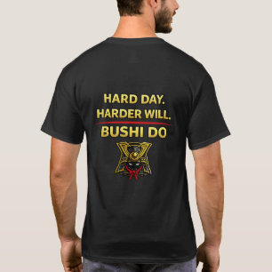 Hartes Tag. Härter wird Bushi Do Shirt