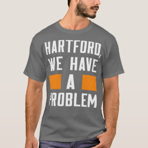 HARTFORD WIR HABEN EIN PROBLEM Thirt T-Shirt
