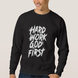 Hartherzige Arbeit Gott zuerst städtische christli Sweatshirt