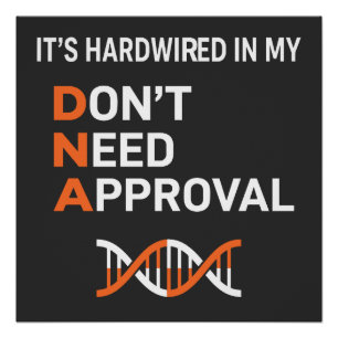 Hartkodierte DNA - Brauche keine Zustimmung Poster