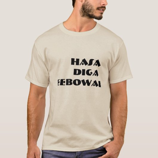 Hasa Diga Eebowai T-Shirt (Vorderseite)