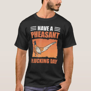 Hasant pflückende Vögel jagen Fasan Tag T-Shirt
