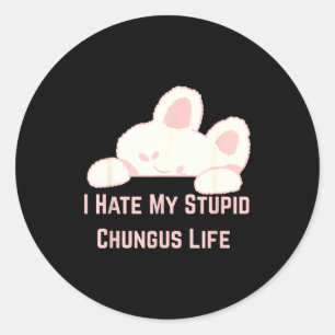 Häschen Meme Ich hasse mein Stud-Chungus-Leben  Runder Aufkleber
