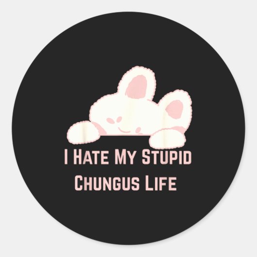 Häschen Meme Ich hasse mein Stud-Chungus-Leben Runder Aufkleber (Vorderseite)