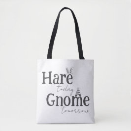 Hase heute, Gnom morgen Tragetasche Tasche