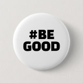 Hashtag BE GOOD Text White Button (Vorderseite)