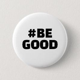 Hashtag BE GOOD Text White Button