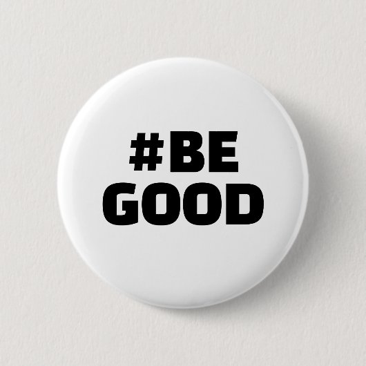 Hashtag BE GOOD Text White Button (Vorderseite)