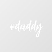 Hashtag #daddy White Calligraphy Vaterhood Car Fensteraufkleber (Blatt)
