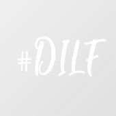 Hashtag #DILF Sexy Vater White Calligraphy Car Fensteraufkleber (Blatt)