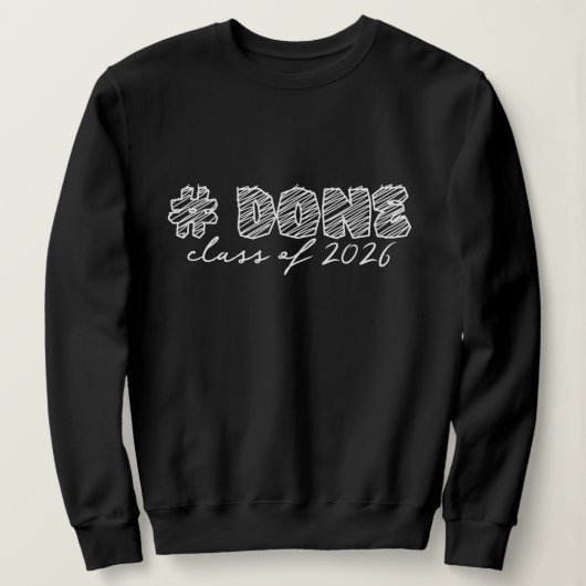 Hashtag Done class of 2026 Sweatshirt (Design vorne)