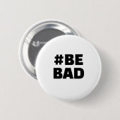 Hashtag SEI SCHLECHT Text Schwarz Weiß Button (Vorne & Hinten)
