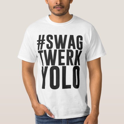 Hashtag Swag Twerk Yolo T-Shirt (Vorderseite)