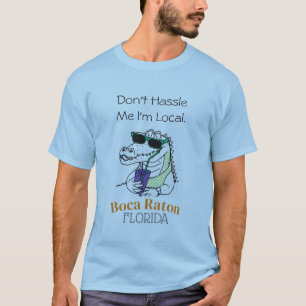 "Hasle mir nicht, ich bin lokal" Boca Raton Alliga T-Shirt