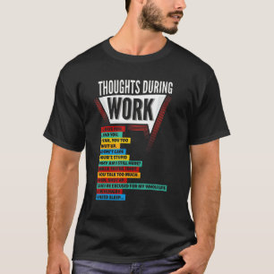 Hass Arbeit Beschäftigung Gedanken während der Arb T-Shirt
