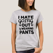 Hass auf Ausgehen und Pants | Funny Zitat T-Shirt (Vorderseite)