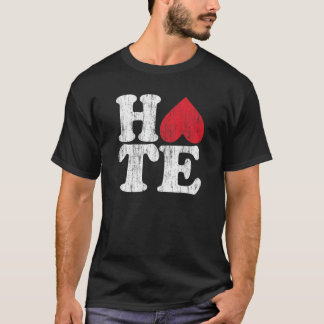 Hass: die Anti-Liebe T-Shirt