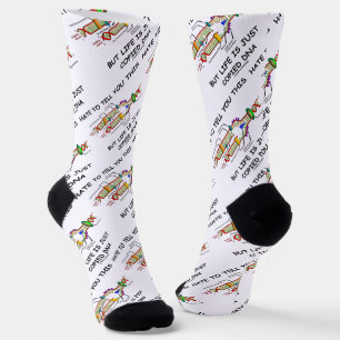 Hass, dir das zu erzählen, aber das Leben ist einf Socken
