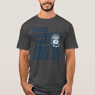 Hass hat Amerika nie groß gemacht T-Shirt