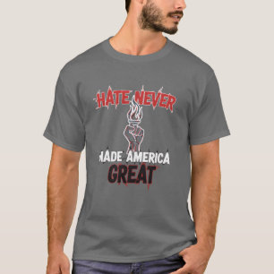 Hass hat Amerika niemals groß gemacht Patriotische T-Shirt