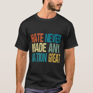 Hass hat nie eine Nation groß gegen Trump 2025 gem T-Shirt