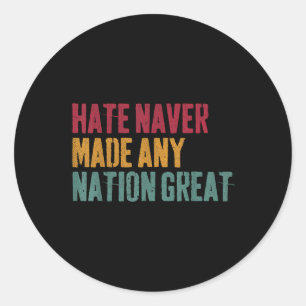 Hass hat nie eine Nation großartig gemacht, Anti-T Runder Aufkleber